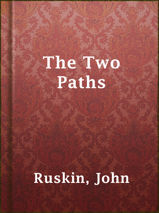 Title details for The Two Paths by John Ruskin - Available